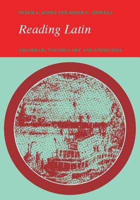 Reading Latin: Grammar, Vocabulary and Exercises - Jones, Peter V, and Sidwell, Keith C