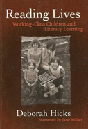 Reading Lives: Working-Class Children and Literacy Learning - Hicks, Deborah, and Miller, Jane, Dr., A.D (Foreword by)