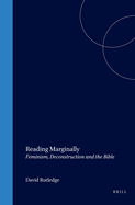 Reading Marginally: Feminism, Deconstruction and the Bible