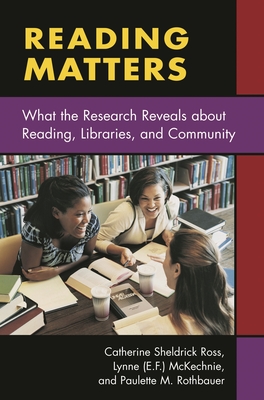 Reading Matters: What the Research Reveals about Reading, Libraries, and Community - Ross, Catherine, and McKechnie, Lynne