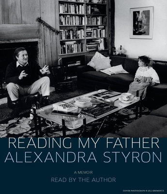 Reading My Father - Styron, Alexandra (Narrator)