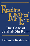 Reading Mystical Lyric: The Case of Jalal Al-Din Rumi