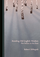 Reading Old English Wisdom: The Fetters in the Frost