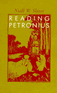 Reading Petronius - Slater, Niall W, Professor