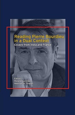 Reading Pierre Bourdieu in a Dual Context: Essays from India and France - Lardinois, Roland (Editor), and Thapan, Meenakshi (Editor)