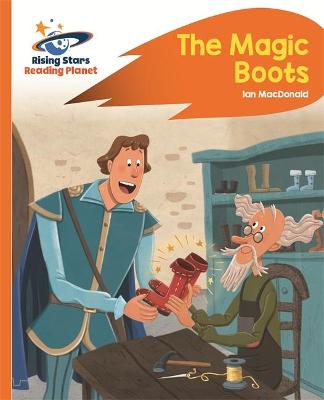 Reading Planet - The Magic Boots - Orange: Rocket Phonics - MacDonald, Ian