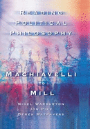 Reading Political Philosophy: Machiavelli to Mill