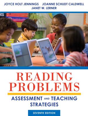 Reading Problems: Assessment and Teaching Strategies - Jennings, Joyce, and Caldwell, JoAnne, and Lerner, Janet