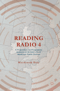 Reading Radio 4: A Programme-By-Programme Analysis of Britain's Most Important Radio Station