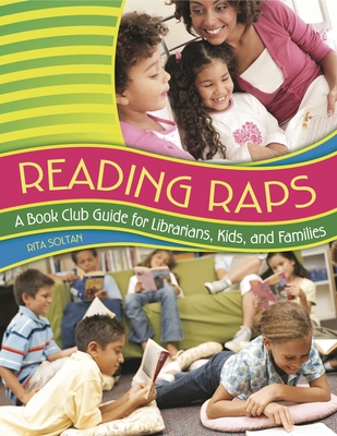 Reading Raps: A Book Club Guide for Librarians, Kids, and Families - Soltan, Rita