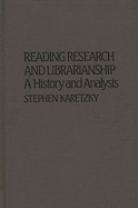 Reading Research and Librarianship: A History and Analysis