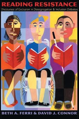Reading Resistance: Discourses of Exclusion in Desegregation and Inclusion Debates - Danforth, Scot, and Gabel, Susan L, and Ferri, Beth A