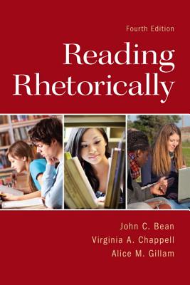 Reading Rhetorically - Bean, John, and Chappell, Virginia, and Gillam, Alice