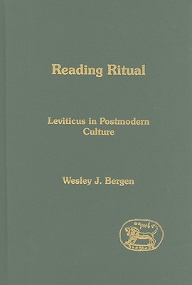 Reading Ritual: Leviticus in Postmodern Culture - Bergen, Wesley J, and Mein, Andrew (Editor), and Camp, Claudia V (Editor)