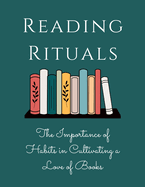 Reading Rituals: The Importance of Habits in Cultivating a Love of Books