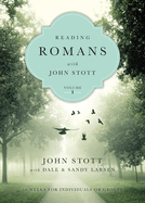 Reading Romans with John Stott: 10 Weeks for Individuals or Groups