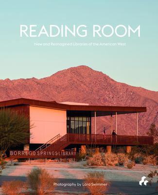 Reading Room: New and Reimagined Libraries of the American West - Swimmer, Lara (Photographer), and Raskin, Laura