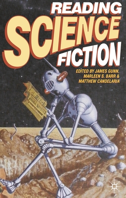 Reading Science Fiction - Gunn, James, Col., and Barr, Marleen, and Candelaria, Matthew