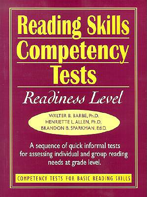 Reading Skills Competency Tests: Readiness Level - Barbe, Walter B, Ph.D., and Allen, Henriette L, and Sparkman, Brandon B, Ed.D.