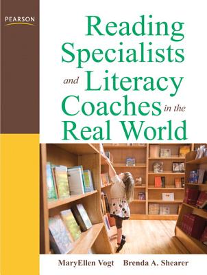 Reading Specialists and Literacy Coaches in the Real World - Vogt, MaryEllen, and Shearer, Brenda A