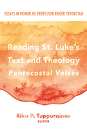 Reading St. Luke's Text and Theology: Pentecostal Voices