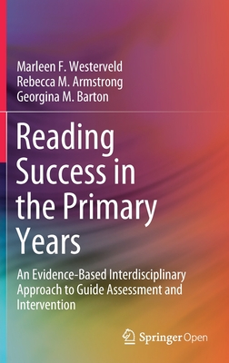 Reading Success in the Primary Years: An Evidence-Based Interdisciplinary Approach to Guide Assessment and Intervention - Westerveld, Marleen F, and Armstrong, Rebecca M, and Barton, Georgina M