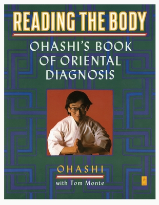 Reading the Body: Ohashi's Book of Oriental Diagnosis - Ohashi, Wataru, and Monte, Tom