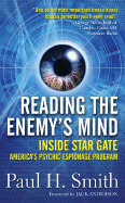 Reading the Enemy's Mind: Inside Star Gate: America's Psychic Espionage Program - Smith, Paul H, and Anderson, Jack, LLM (Foreword by)