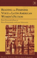 Reading the Feminine Voice in Latin American Women's Fiction: From Teresa de la Parra to Elena Poniatowska and Luisa Valenzuela