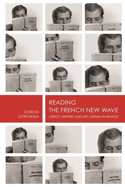 Reading the French New Wave: Critics, Writers and Art Cinema in Francea