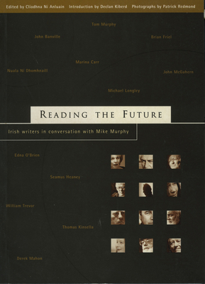 Reading the Future: Twelve Writers from Ireland in Conversation with Mike Murphy - Anluain, Cliodhna Ni (Editor), and Kiberd, Declan (Editor), and Redmond, Patrick