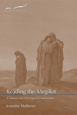 Reading the Megillot: A Literary and Theological Commentary - Mathews, Jeanette