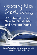 Reading the Short Story: A Student's Guide to Selected British, Irish and American Works