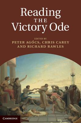 Reading the Victory Ode - Agcs, Peter (Editor), and Carey, Chris (Editor), and Rawles, Richard (Editor)