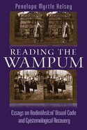 Reading the Wampum: Essays on Hodinhs:ni' Visual Code and Epistemological Recovery