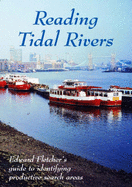 Reading tidal rivers : Edward Fletcher's guide to identifying productive search areas.