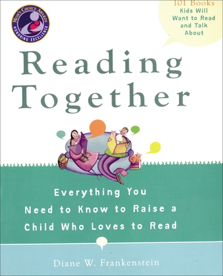 Reading Together: Everything You Need to Know to Raise a Child Who Loves to Read - Frankenstein, Diane W