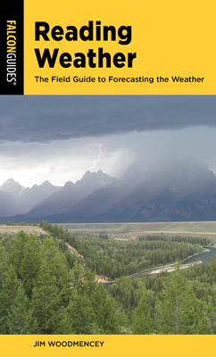 Reading Weather: The Field Guide to Forecasting the Weather - Woodmencey, Jim