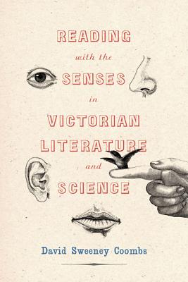 Reading with the Senses in Victorian Literature and Science - Coombs, David Sweeney
