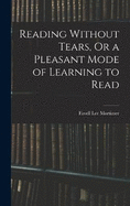 Reading Without Tears, Or a Pleasant Mode of Learning to Read