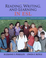 Reading, Writing and Learning in ESL: A Resource Book for Teaching K-12 English Learners - Peregoy, Suzanne F, and Boyle, Owen F