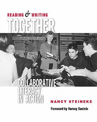 Reading & Writing Together: Collaborative Literacy in Action - Steineke, Nancy