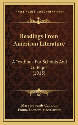 Readings from American Literature: A Textbook for Schools and Colleges (1915) - Calhoun, Mary Edwards, and Macalarney, Emma Leonora