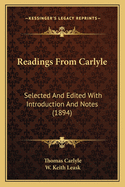 Readings from Carlyle: Selected and Edited with Introduction and Notes (1894)