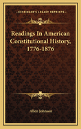 Readings in American Constitutional History, 1776-1876