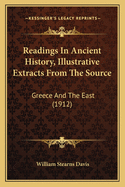 Readings In Ancient History, Illustrative Extracts From The Source: Greece And The East (1912)