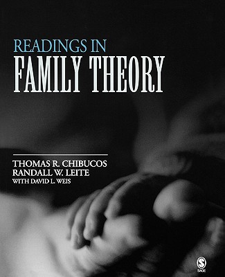 Readings in Family Theory - Chibucos, Thomas R (Editor), and Leite, Randall W (Editor), and Weis, David L (Editor)