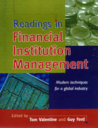 Readings in Financial Institution Management: Modern Techniques for a Global Industry - Valentine, Tom, and Ford, Guy