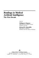 Readings in Medical Artificial Intelligence: The First Decade - Clancey, William J, and Shortliffe, Edward H (Editor)