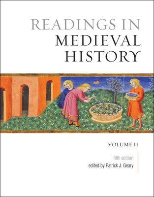 Readings in Medieval History, Volume II: The Later Middle Ages, Fifth Edition - Geary, Patrick (Editor)